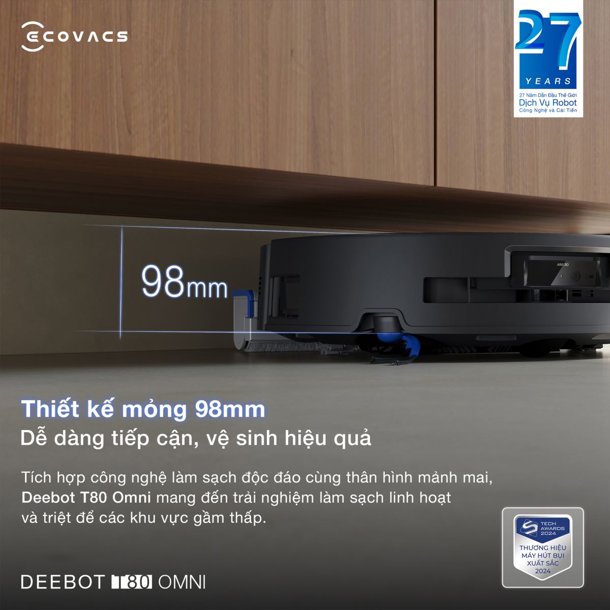 Robot hút bụi lau nhà Deebot T80 Omni đạt độ dày chỉ 98mm tối ưu hóa hiệu quả làm sạch mọi ngóc ngách trong nhà.